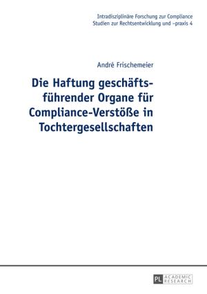 bigCover of the book Die Haftung geschaeftsfuehrender Organe fuer Compliance-Verstoeße in Tochtergesellschaften by 