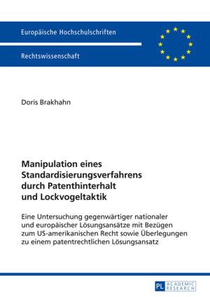 Cover of the book Manipulation eines Standardisierungsverfahrens durch Patenthinterhalt und Lockvogeltaktik by Pedro Alonso García