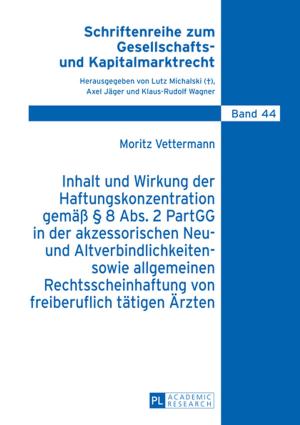 Book cover of Inhalt und Wirkung der Haftungskonzentration gemaeß § 8 Abs.2 PartGG in der akzessorischen Neu- und Altverbindlichkeiten- sowie allgemeinen Rechtsscheinhaftung von freiberuflich taetigen Aerzten