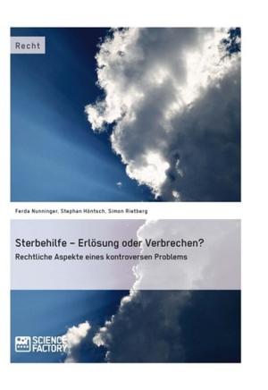 Cover of the book Sterbehilfe - Erlösung oder Verbrechen? Rechtliche Aspekte eines kontroversen Problems by Ariane Wolfram, Beate Womelsdorf, Julia Becker