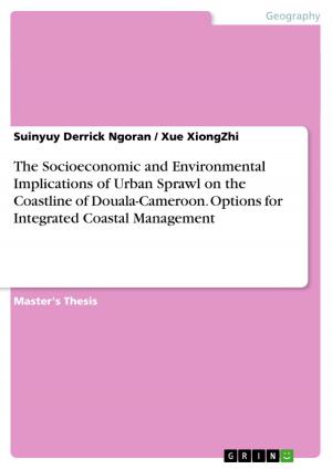Cover of the book The Socioeconomic and Environmental Implications of Urban Sprawl on the Coastline of Douala-Cameroon. Options for Integrated Coastal Management by Julia Zenkert