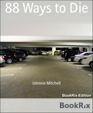 Cover of the book 88 Ways to Die by Wolf G. Rahn