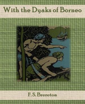 Cover of the book With the Dyaks of Borneo by Lila Warner