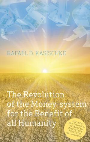 Cover of the book The Revolution of the Money-system for the Benefit of all humanity by Reiner Gütter