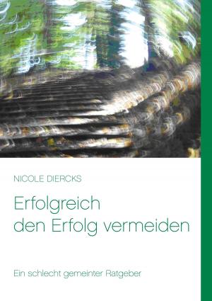 Cover of the book Erfolgreich den Erfolg vermeiden by Renate Sültz