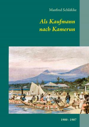 Cover of the book Als Kaufmann nach Kamerun - Viktoria (Limbe) und Kribi by Jan Melter