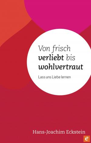 Cover of the book Von frisch verliebt bist wohlvertraut by Ingrid Kretz