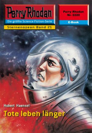 Cover of the book Perry Rhodan 2220: Tote leben länger by Kai Hirdt