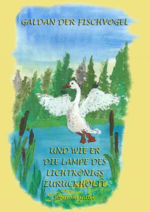 Cover of the book GALDAN und wie er die Lampe des Lichtkönigs zurückholte by Markus Winter