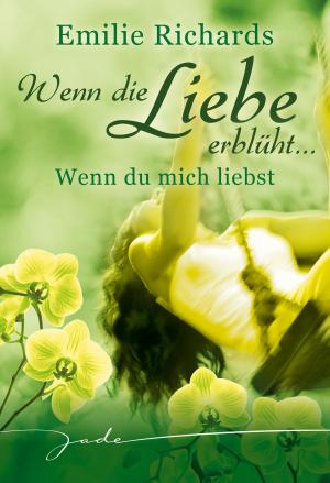 Book cover of Wenn die Liebe erblüht: Wenn du mich liebst