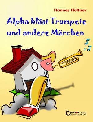 Cover of the book Alpha bläst Trompete und andere Märchen by Günter Saalmann