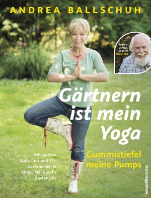 Cover of Gärtnern ist mein Yoga, Gummistiefel meine Pumps