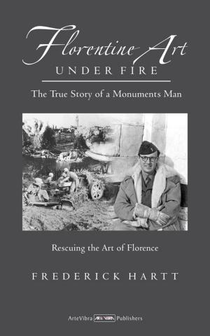 Cover of the book Florentine Art under Fire by Alex Kershaw