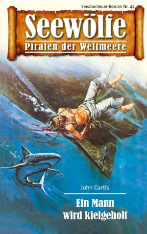 Cover of the book Seewölfe - Piraten der Weltmeere 41 by Burt Frederick