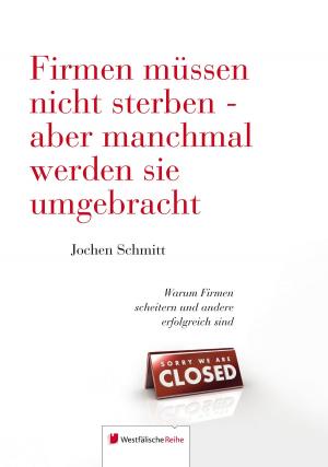 Cover of the book Firmen müssen nicht sterben - aber manchmal werden sie umgebracht by Klaus Berger