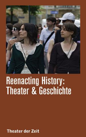 Cover of the book Reenacting History by Heiner Goebbels