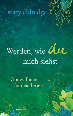 Cover of the book Werden, wie du mich siehst by Christine Caine