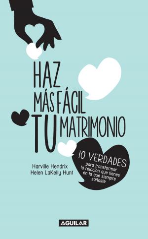 Cover of the book Haz más fácil tu matrimonio by Ana Lilia Pérez