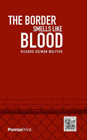 Cover of the book The border smells like blood by Miguel Alfonso Sierra López