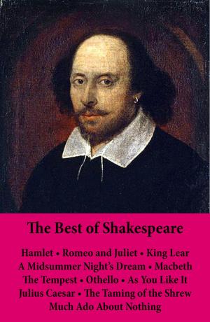 bigCover of the book The Best of Shakespeare: Hamlet - Romeo and Juliet - King Lear - A Midsummer Night's Dream - Macbeth - The Tempest - Othello - As You Like It - Julius Caesar - The Taming of the Shrew - Much Ado About Nothing by 