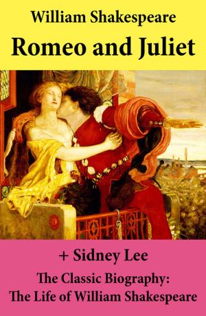 Cover of Romeo and Juliet (The Unabridged Play) + The Classic Biography: The Life of William Shakespeare