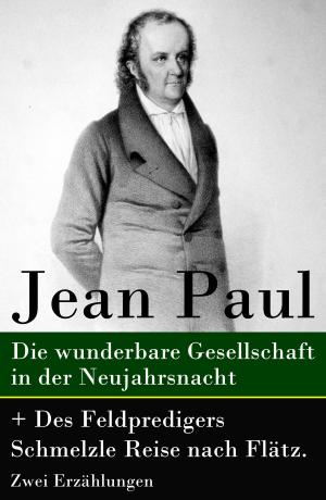 Cover of the book Die wunderbare Gesellschaft in der Neujahrsnacht + Des Feldpredigers Schmelzle Reise nach Flätz. Zwei Erzählungen by Hans Fallada