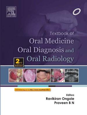 Cover of the book Textbook of Oral Medicine, Oral Diagnosis and Oral Radiology - E-Book by James Paul O'Neill, MD, MB, FRCSI, MBA, MMSc, ORL-HNS, Jatin P. Shah, MD, MS (Surg), PhD (Hon), FACS, Hon. FRCS (Edin), Hon. FRACS, Hon. FDSRCS (Lond)