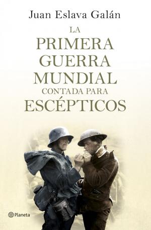 Cover of the book La primera guerra mundial contada para escépticos by Pere Cervantes Pascual, Oliver Tauste Solá