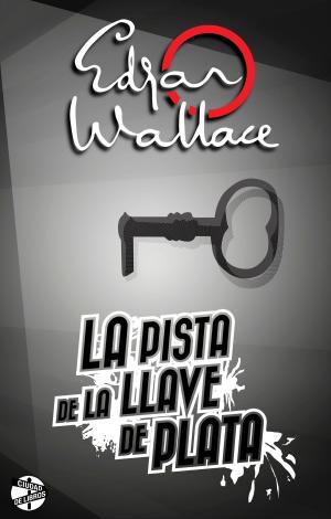 Cover of the book La pista de la llave de plata by Edgar Wallace