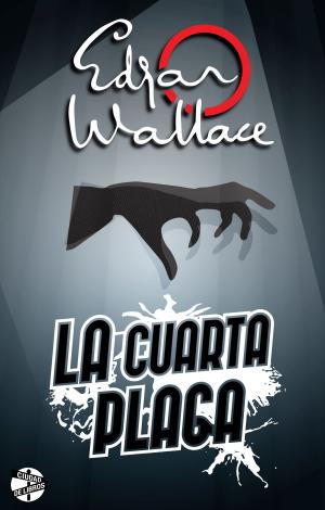 Cover of the book La cuarta plaga by Edgar Wallace