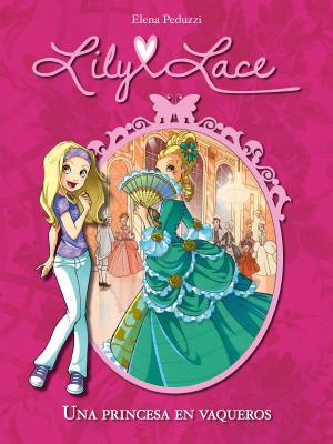 Cover of the book Una princesa en vaqueros (Serie Lily Lace 1) by Luz Sánchez-Mellado