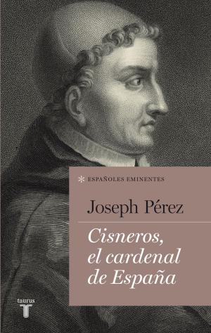 Cover of the book Cisneros, el cardenal de España (Colección Españoles Eminentes) by John H. Elliott
