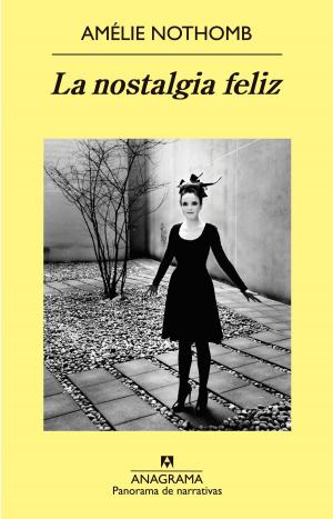 Cover of the book La nostalgia feliz by Graciela Speranza
