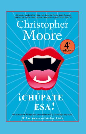 Cover of the book ¡Chúpate esa! by Christopher Moore