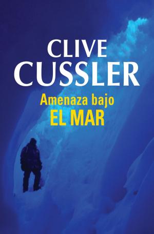 Cover of the book Amenaza bajo el mar (Dirk Pitt 13) by Bart Davis