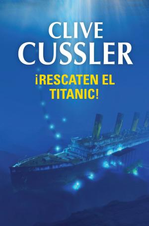 Cover of the book ¡Rescaten el Titanic! (Dirk Pitt 3) by Alberto Vázquez-Figueroa
