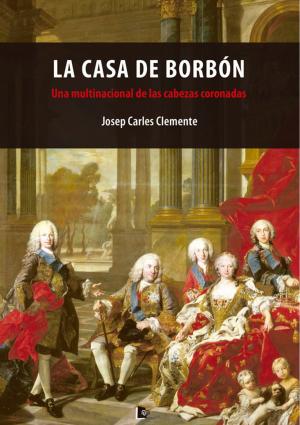 Cover of the book La Casa de Borbón by Josep Carles Clemente