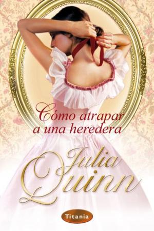 Cover of the book Cómo atrapar a una heredera by María Martínez
