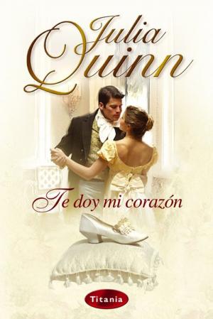 Cover of the book Te doy mi corazón by Julia Quinn
