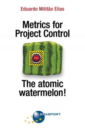 Cover of Metrics for Project Control - The atomic watermelon!