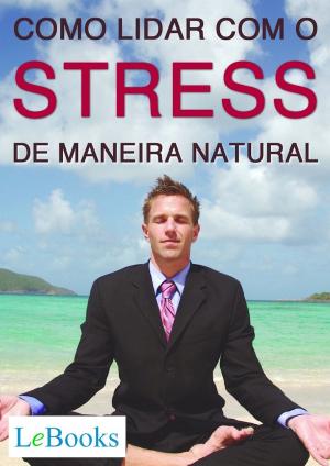 Cover of the book Como lidar com o stress de maneira natural by Mark Twain