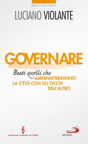 Cover of the book Governare. Beati quelli che amministreranno la città con gli occhi dell'altro by Jorge Bergoglio (Papa Francesco)