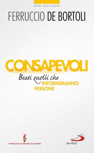 Cover of the book Consapevoli. Beati quelli che (in)formeranno persone by Carlo Carretto
