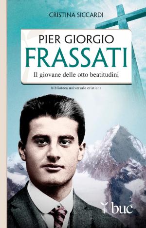 Cover of the book Piergiorgio Frassati. Il giovane delle otto beatitudini by Antonio Cistellini