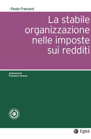 Cover of the book Stabile organizzazione nelle imposte sui redditi (La) by Francesco Morace