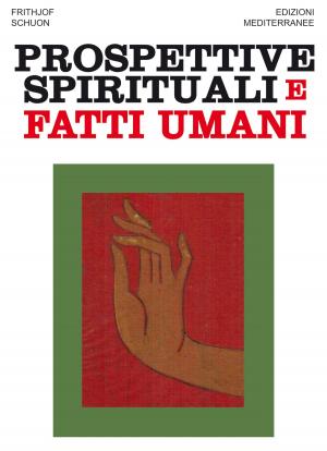 Cover of the book Prospettive spirituali e fatti umani by Giuseppe Gangi
