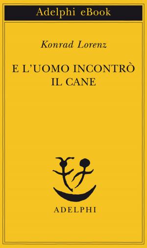 Cover of the book E l'uomo incontrò il cane by Georges Simenon