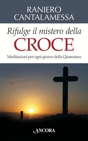 Cover of the book Rifulge il mistero della Croce by Raniero Cantalamessa