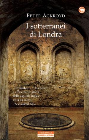 Cover of the book I sotterranei di Londra by Silvio Negro