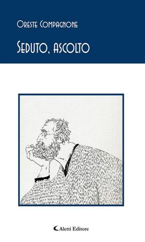 Cover of the book Seduto, ascolto by Antologia Poetica